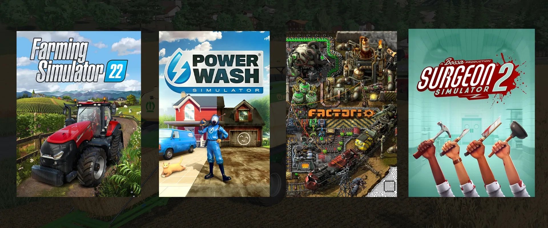 Capa dos jogos Farm Simulator 22, Power Wash Simulator, Factorio e Surgeon Simulator 2