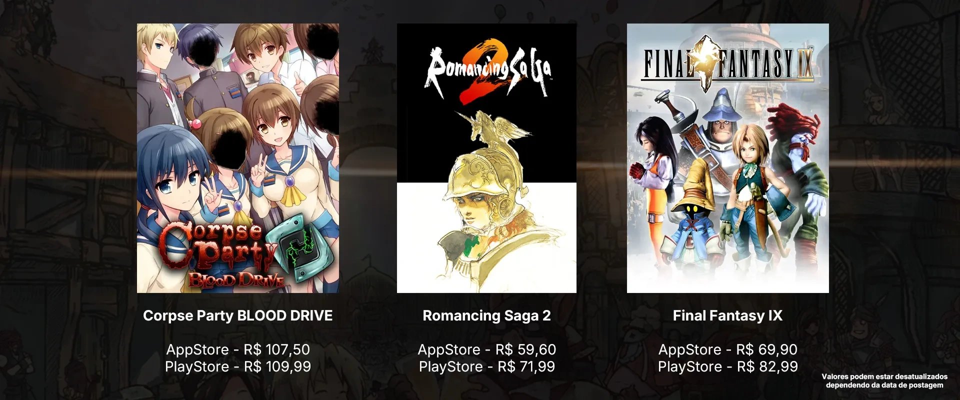 Imagem comparando o preço de jogos na AppStore e PlayStore: Corpse Party - AppStore : 107,50 PlayStore: 109,99 reais; Romancing Saga 2 - Appstore: 59,60 PlayStore: 71,99 reais; Final Fantasy 9 - AppStore: 69,90 PlayStore: 82,99 reais