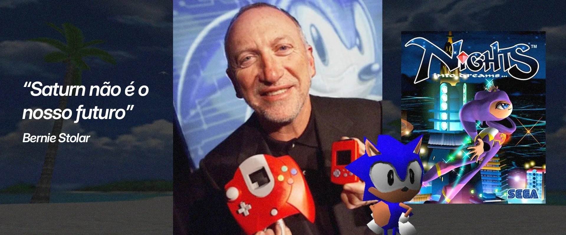 Imagem de Bernie Stolar ao centro, segurando um controle de Dreamcast e seu VMU com a frase "Saturn não é o nosso futuro" à esquerda, e capa de Night into Dreams à direita